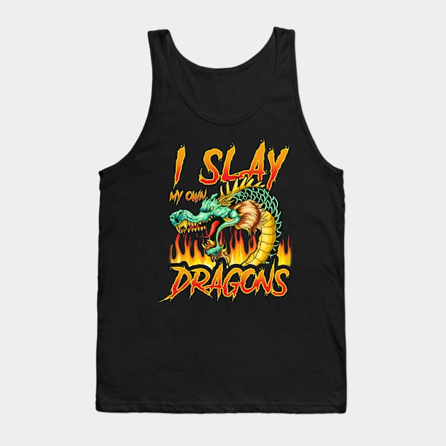 I Slay My Own Dragons Tank Top by E